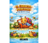 EL CARACOL PEREZOSO: QUE NO QUERÍA CORRER