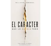 EL CARACTER QUE LO CAMBIA TODO: Cómo responder con sabiduría en un mundo bajo presión