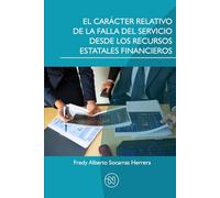 EL CARÁCTER RELATIVO DE LA FALLA DEL SERVICIO DESDE LOS RECURSOS ESTATALES FINANCIEROS: Un análisis novedoso de la responsabilidad extracontractual dentro del Estado Social y Democrático de Derecho