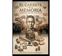 EL CARRETE DE LA MEMORIA: CRÓNICAS Y RELATOS DE MI PADRE