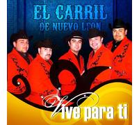 El Carril De Nuevo Leon - Vive Para Ti