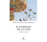 El carrusel de la vida: La Resiliencia