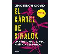 El cártel de Sinaloa (Edición especial) / The Sinaloa Cartel. A History of the Political... (Special Edition): Una Historia Del Uso Politco Del Narco/ a History of the Political Use of the Narco