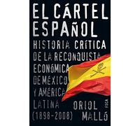 El Cartel Espanol: Historia Critica de La Reconquista Economica de Mexico y America Latina (1898-2008) (Investigacion / Investigation)
