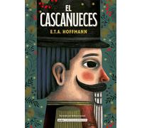 El Cascanueces: Y El Rey De Los Ratones (Clásicos Ilustrados)