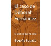 El caso de Déborah Fernández: El silencio que no calla