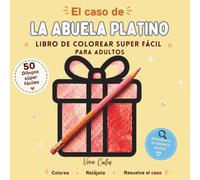 EL CASO DE LA ABUELA PLATINO: Libro de colorear súper fácil para adultos, con un misterio escondido para resolver.
