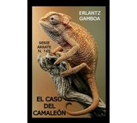 EL CASO DEL CAMALEÓN: Otra aventura de Ricardo Arrate, el detective sicalíptico.