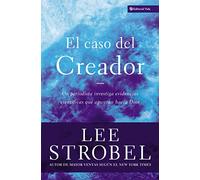 El Caso Del Creador: A Journalist Investigates Scientific Evidence That Points Toward God (Case for ...)