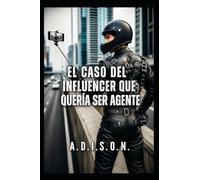 El Caso Del Influencer Que Quería Ser Agente: A.D.I.S.O.N.: 7