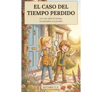 El caso del tiempo perdido: Una novela de misterio para aprender a vivir sin pantallas (El Legado de la Abuela Detective)