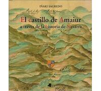 El castillo de Amaiur a través de la historia de Navarra (Ganbara - Castillos de Navarra)