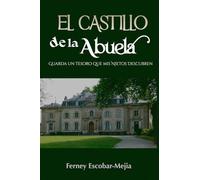 El Castillo de la Abuela: Donde se guarda un tesoro que mis nietos descubrieron
