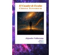 El Cazador de Escalas: Código Tensorium