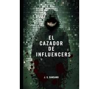 El Cazador de Influencers: (Novela de thriller, misterio y suspense)