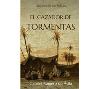 El cazador de tormentas: Una novela de Nilidia (Crónicas de Nilidia)