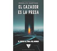 El cazador es la presa (El hueco al final del mundo (bolsillo))