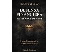 EL CENTINELA FINANCIERO: ESTRATEGIA, SOBERANIA Y FRAGILIDAD, COMO PROTEGER TU PATRIMONIO CUANDO EL SISTEMA ARDE: 6 (Metodo Centinela .Crecimiento Personal, Supervivencia y Exito en Tiempo de Crisis)