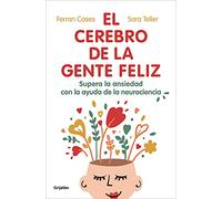 El Cerebro de la Gente Feliz / The Brain of Happy People: Supera La Ansiedad Con La Ayuda De La Neurociencia