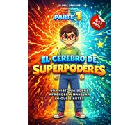 El Cerebro de Superpoderes (Parte 1): Una historia sobre aprender a manejar lo que sientes