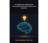 El cerebro del aprendizaje.: Neorociencia práctica para transformar la educación