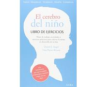 El cerebro del niño : libro de ejercicios : ejercicios prácticos, hojas de trabajo y actividades para cultivar la mente en desarrollo