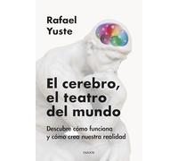 El cerebro, el teatro del mundo: Descubre cómo funciona y cómo crea nuestra realidad (Contextos)