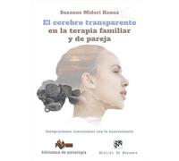 El cerebro transparente en la terapia Familiar y de pareja. Integraciones conscientes con la neurociencia (Biblioteca de Psicología, Band 264)
