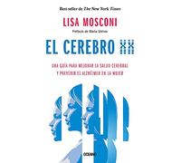 El Cerebro XX: Una Guía Para Mejorar La Salud Cerebral Y Prevenir El Alzhéimer En La Mujer