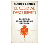 El Cesid Al Descubierto: El control de la inteligencia en España (Historia)
