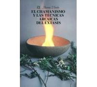 El chamanismo y las técnicas arcaicas del éxtasis [Paperback] [Jan 01, 2011] Eliade, Mircea