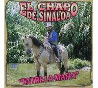 El Chapo De Sinaloa - Entre La Mafia