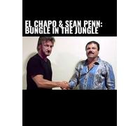 El Chapo & Sean Penn: Bungle in the Jungle