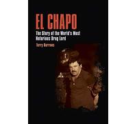 El Chapo: The Story of the World’s Most Notorious Drug Lord (True Crime Casefiles)