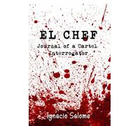 El Chef: Journal of a Cartel Interrogator