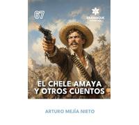 El Chele Amaya y otros cuentos