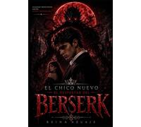 El chico nuevo: El despertar del berserk (El chico nuevo: Un oscuro secreto sera revelado)
