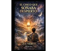 el chico que soñaba despierto: una historia de superacion y esperanza