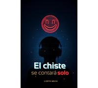 El chiste se contará solo: Un libro crudo para gamers e influencers de sus propias historias