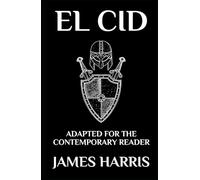 El Cid: Adapted for the Contemporary Reader (Spanish History)