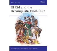 El Cid and the Reconquista. Warfare in Medieval Spain 1050-1492. Osprey Men-at-Arms Series.: 200