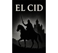 El Cid: Un Caballero con Honor y Valor