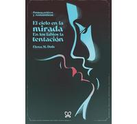 El cielo en la mirada. En los labios la tentación: Poemas eróticos y románticos