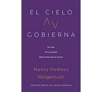 El Cielo Gobierna (Heaven Rules): Ten Valor. Toma Consuelo. Nuestro Dios Tiene El Control.