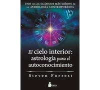 El cielo interior: astrología para el autoconocimiento: Uno de los clásicos más leídos de la astrología contemporánea