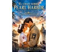 El cielo sobre Pearl Harbor: Novela de romance histórico en la Segunda Guerra Mundial (Ecos de la Resistencia)