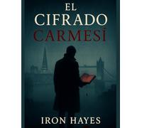 El Cifrado Carmesí: Un thriller policíaco de misterio, acción y suspenso