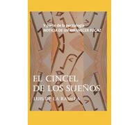 EL CINCEL DE LOS SUEÑOS: V parte de la pentalogía NOTICIA DE UN AMANECER FUGAZ