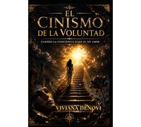 EL CINISMO DE LA VOLUNTAD: Cuando la conciencia elige el no amor