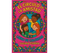 EL CÍRCULO DE LA AMISTAD: LIBRO DE COLOREAR